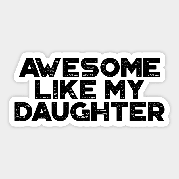 Awesome Like My Daughter Funny Vintage Retro Sticker by truffela